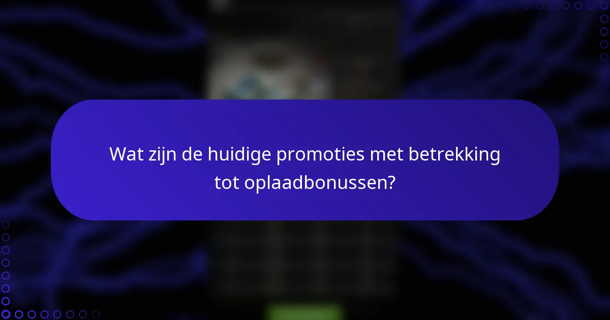 Wat zijn de huidige promoties met betrekking tot oplaadbonussen?