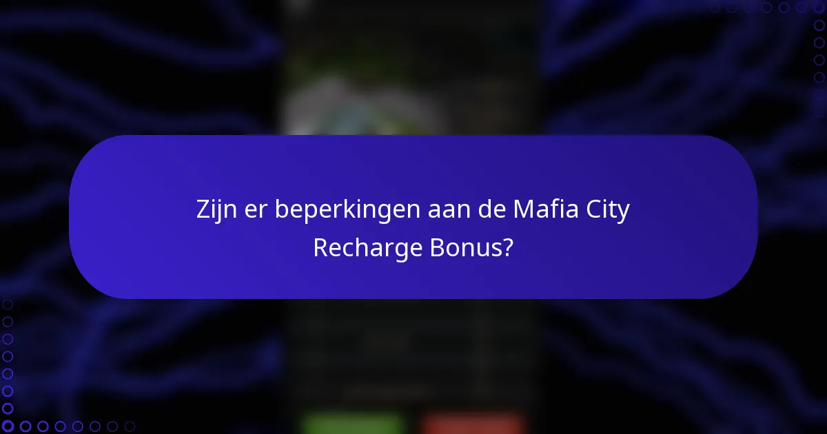 Zijn er beperkingen aan de Mafia City Recharge Bonus?